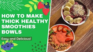 How to Make Thick & Healthy Smoothie Bowls! Delicious and Simple