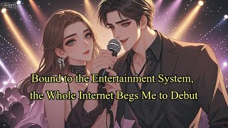 Bound to the Entertainment System, the Whole Internet Begs Me to Debut.#manhwa #manga #novel
