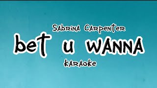 Sabrina Carpenter - bet u wanna (Karaoke/Instrumental)