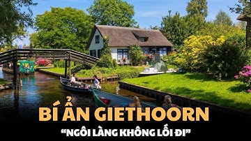 VÌ SAO NGÔI LÀNG GIETHOORN HÀ LAN ĐƯỢC GỌI LÀ “NGÔI LÀNG KHÔNG LỐI ĐI” BÍ ẨN ĐẰNG SAU VẺ ĐẸP CỔ TÍCH