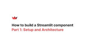 How to build a Streamlit component - Part 1: Setup and Architecture