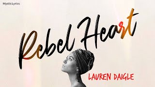 Lauren Daigle || Rebel Heart (lyrics)