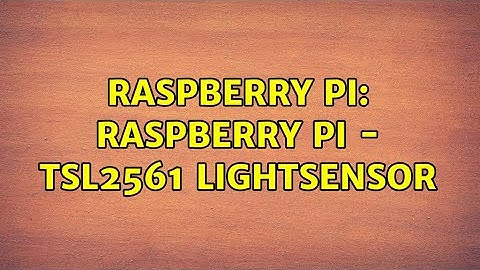 Raspberry Pi: Raspberry Pi - TSL2561 Lightsensor (2 Solutions!!)