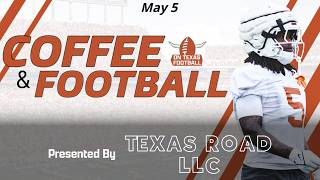 Coffee &amp; Football - May 5 | Latest Texas Football News &amp; More!