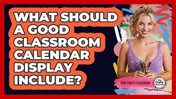 What Should A Good Classroom Calendar Display Include? - Your Crafty Classroom