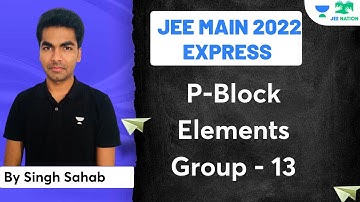 P-Block Elements- Group 13 | Inorganic Chemistry | JEE Mains Express | Score 200+ | JEE Nation