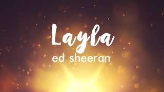 Ed Sheeran - Layla (Lyric Video)