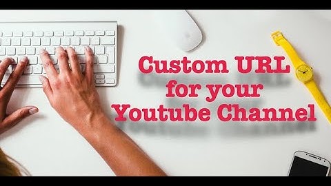 How to create a custom URL for your Youtube channel.
