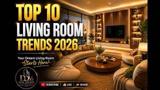 Top 10 Living Room Trends 2026 That Will Make Your Home Look Luxurious!
