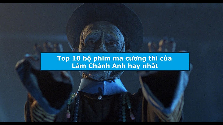 Top 10 phim cuương thi lâm chánh anh năm 2024