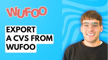 How to Export a CVS from Wufoo [2025 Guide]