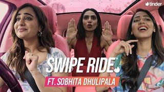 Swipe Ride ft. Sobhita Dhulipala | Kusha Kapila | Tinder India