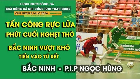 NGHẸT THỞ NHỮNG PHÚT CUỐI TRẬN U11 BẮC NINH TIẾN VÀO BÁN KẾT U11 TOÀN QUỐC 2024 / VFF