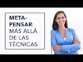 META-PENSAR: MÁS ALLÁ DE LAS TÉCNICAS PSICOLÓGICAS