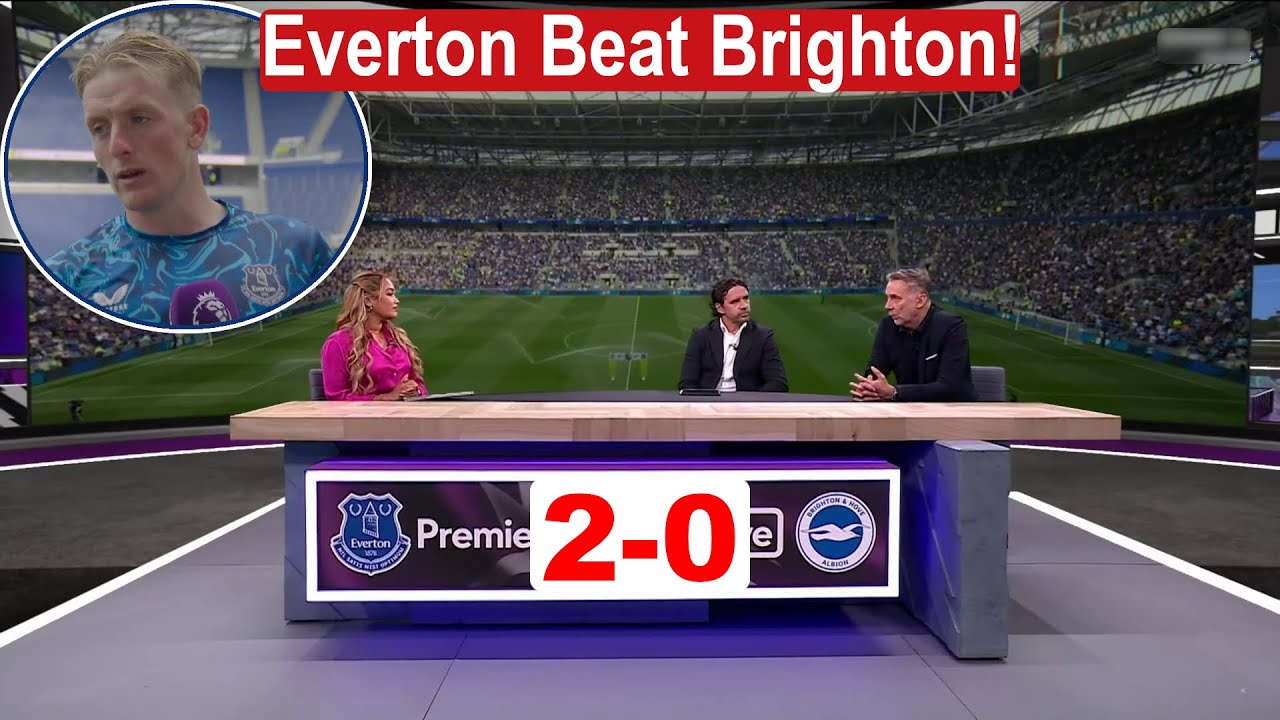 Everton vs Brighton 2-0; Ndiaye/Garner Score, Pickford save Welbeck penalty : Post-Match Analysis