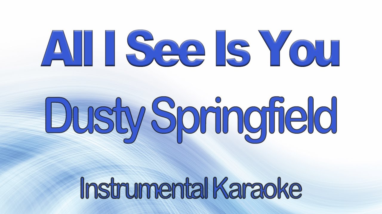 All I See Is You - Dusty Springfield Instrumental Karaoke Cover with