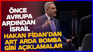 ÖNCE AVRUPA ARDINDAN İSRAİL! Hakan Fidandan Art Arda Bomba Gibi Açıklamalar