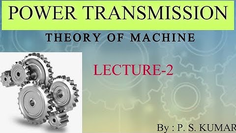 POWER TRANSMISSION L-2 || THEORY OF MACHINE