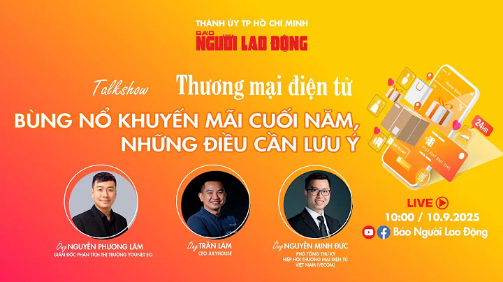 🔴 Talkshow: "Thương mại điện tử: Bùng nổ khuyến mãi cuối năm, những điều cần lưu ý"