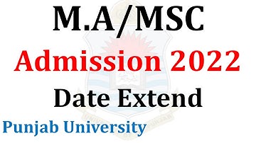 MA MSc Part 1 & 2 Annual 2022 Admission Date Extend - Punjab University - PU Updates
