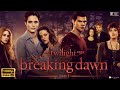 The Twilight Saga : Breaking Dawn – Part 1 Movie In English | Kristen Stewart | Review & Facts