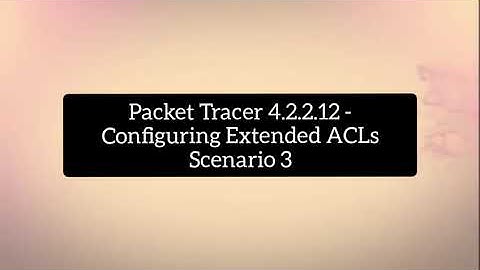 Packet Tracer 4.2.2.12 - Configuring Extended ACLs Scenario 3