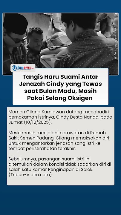 Tangis Haru Gilang Antar Jenazah Istri ke Peristirahatan Terakhir, Tewas Bulan Madu di Penginapan