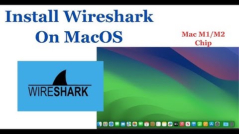 Install Wireshark on MacOS M1/M2 | Wireshark on Mac (2024)