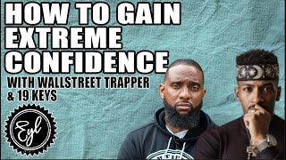 HOW TO GAIN EXTREME CONFIDENCE WITH 19 KEYS & WALL STREET TRAPPER