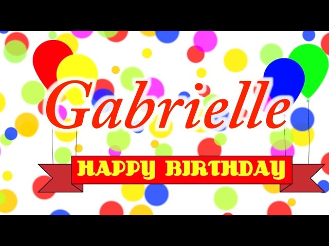 Happy Birthday Gabrielle Song