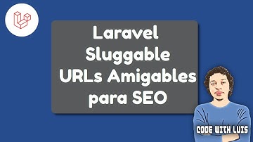 Laravel: Genera URLs amigables con Laravel Sluggable