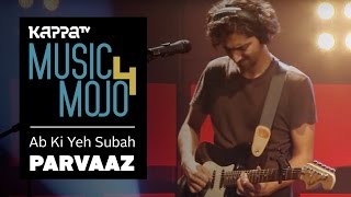 Ab Ki Yeh Subah - Parvaaz - Music Mojo Season 4 - Kappa TV chords