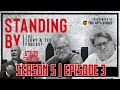 STANDING BY: The Terry &amp; Ted Podcast | Season 5 | Episode 3 | W/ Steven Gregory