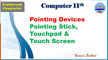 11th comp lec9 | pointing devices | pointing stick | touchpad | touch screen | Ch 1 Basics of IT