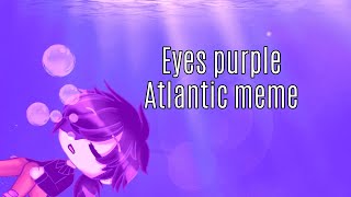 Eyes purple like the atlantic || Meme || Michael Afton