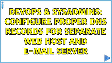 DevOps & SysAdmins: Configure proper DNS records for separate web host and e-mail server