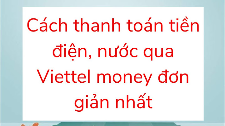 Cách thanh toán tiền điện nước qua điện thoại năm 2024