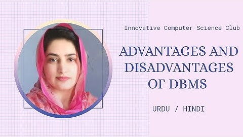 Lecture # 7 | Advantages and Disadvantages of DBMS | DBMS | Innovative Computer Science Club