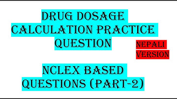 Drug Dosage Calculation Practice Question in Nepali Part-2 || by Nursing Lectures