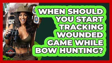 When Should You Start Tracking Wounded Game While Bow Hunting? - The Marksman