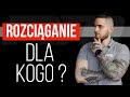 Rozciąganie - dla kogo i czy warto, zobacz koniecznie