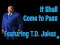 🔵 T.D. Jakes 2021 - It Shall Come to Pass! - T.D. Jakes Motivational Video!