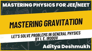Mastering Gravitation | Solving Problems in General Physics by I. E. Irodov | JEE | NEET