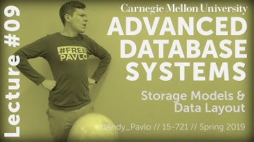 CMU Advanced Database Systems - 09 Storage Models & Data Layout (Spring 2019)
