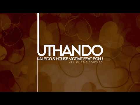 Kaleido & House Victimz feat. Bonj - Uthando (Ivan Curtis Bootleg)