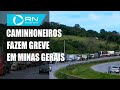 Camioneiros paralizam e iniciam Greve em Minas Gerais