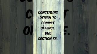 Conceal design to commit offence  BNS section 58 #trending #viralvideo #trendingshorts #viralshorts