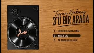 En Sevilen Üç Turan Korkmaz Türküleri