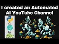 I created a FULLY automated AI YOUTUBE CHANNEL for passive income