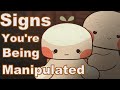 6 signs youre being manipulated and you dont even realize it